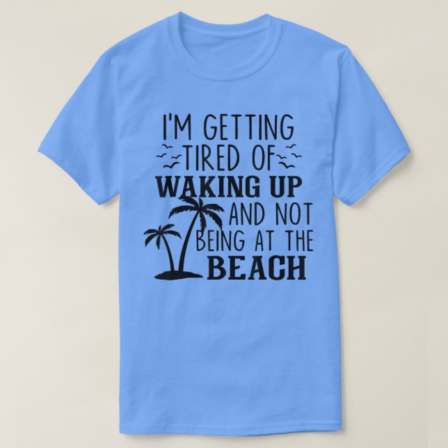 Camiseta Me Estoy Cansando De Despertarme Y De No Estar En  (Diseño del anverso)