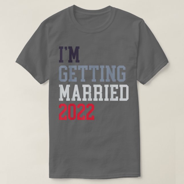 Camiseta Me estoy casando 2022 Para hombres de la novia muj (Diseño del anverso)