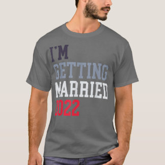Camiseta Me estoy casando 2022 Para hombres de la novia muj