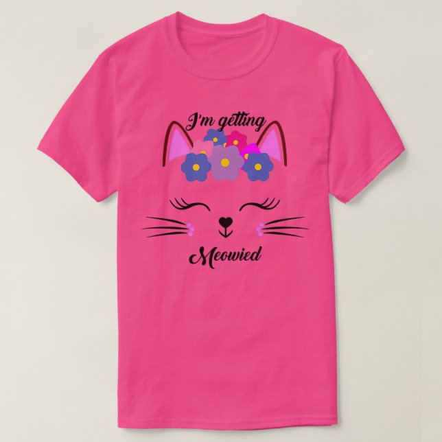 Camiseta Me estoy casando con Funny Cat Meowied para desped (Diseño del anverso)