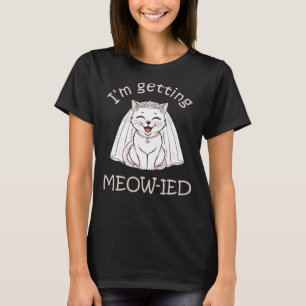 Camiseta ¡Me estoy casando con un maullido!