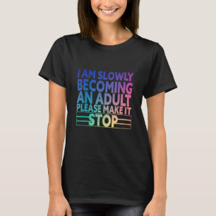 Camiseta Me estoy convirtiendo lentamente en un adulto, por