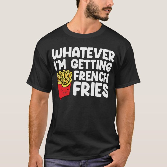 Camiseta Me estoy preparando para la comida rápida francesa (Anverso)