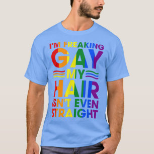 Camiseta Me estoy volviendo gay, mi pelo no es ni siquiera 