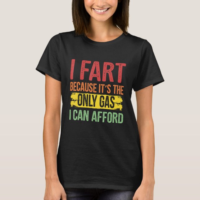 Camiseta Me Fart Entonces Solo El Gas Puede Permitirse La V (Anverso)