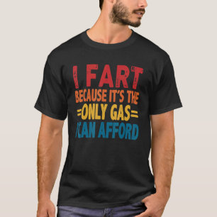 Camiseta Me fastidio porque entonces solo puedo pagar gas.