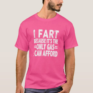 Camiseta Me fastidio porque entonces solo puedo pagar gas
