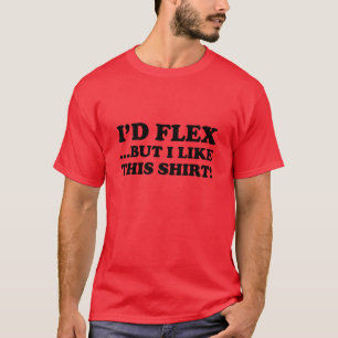 Camiseta Me Flex... ¡Pero Me Gusta Esta Camisa!