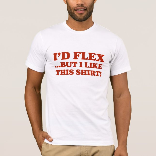 Camiseta Me Flex... ¡Pero Me Gusta Esta Camisa! (Anverso)