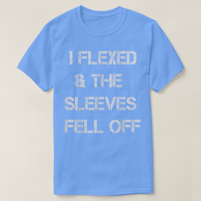 Camiseta Me Flexé Y Las Mangas Se Caían Funny Trabajando En (Diseño del anverso)