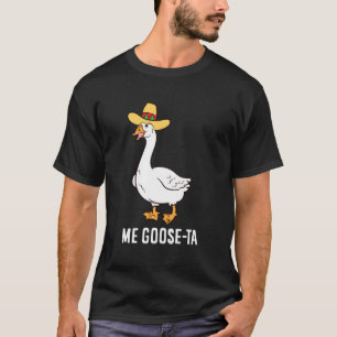 Camiseta Me Goose Ta Mexican Funny Spanish Goose Pun