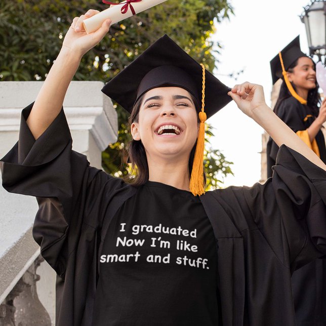 Camiseta Me Gradué. ¡Ahora soy como inteligente y atrevida! (Subido por el creador)