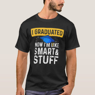 Camiseta Me gradué ahora soy como un graduado inteligente y
