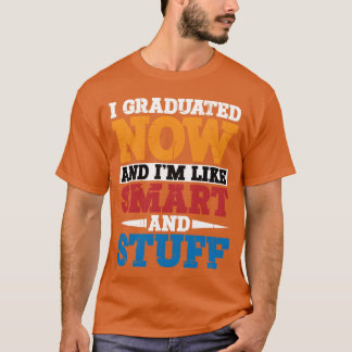 Camiseta Me gradué ahora y soy como inteligente y cosas así