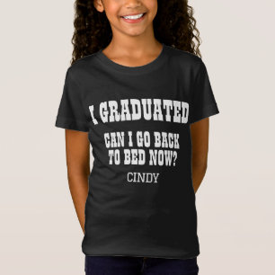 Camiseta ¿Me gradué el nombre personalizado, puedo volver a