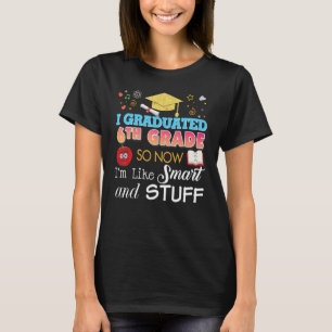 Camiseta Me gradué en sexto grado ahora soy como inteligent