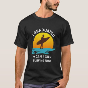 Camiseta Me Gradué Para Ir A Surfear Ahora - Surfista Graci