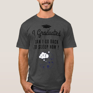 Camiseta Me gradué, puedo volver a dormir ahora Guay dicien