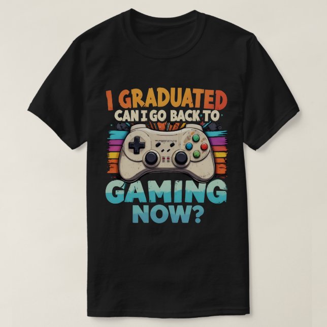 Camiseta Me Gradué ¿Puedo Volver A Jugar Ahora? (Diseño del anverso)