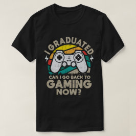 Camiseta Me gradué ¿Puedo volver a jugar ahora Gamer