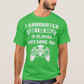 Camiseta Me gradué, puedo volver a jugar al videojuego Gr
