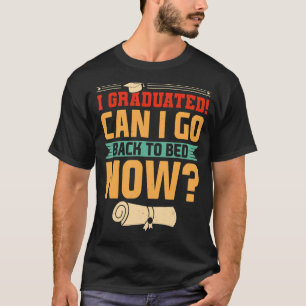 Camiseta Me Gradué ¿Puedo Volver A La Cama Ahora?