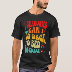 Camiseta Me Gradué ¿Puedo Volver A La Cama Ahora?
