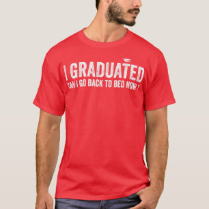 Camiseta me gradué puedo volver a la cama ahora Cita divert