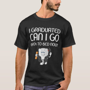 Camiseta Me gradué ¿Puedo volver a la cama ahora Funny Grad