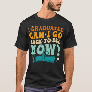 Camiseta Me Gradué ¿Puedo Volver a la Cama Ahora Gracioso F
