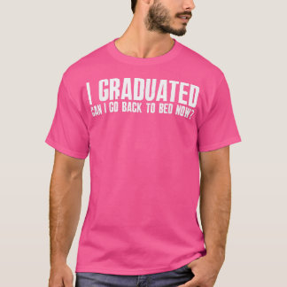 Camiseta Me Gradué ¿Puedo Volver A La Cama Ahora, Gradua Gr