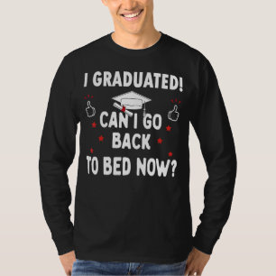 Camiseta Me Gradué ¿Puedo Volver A La Cama Ahora Graduada G