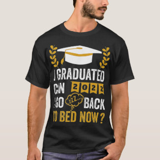 Camiseta Me Gradué ¿Puedo Volver A La Cama Ahora Graduado?