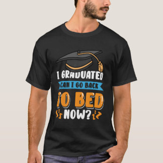Camiseta Me Gradué ¿Puedo Volver A La Cama Ahora Graduado?