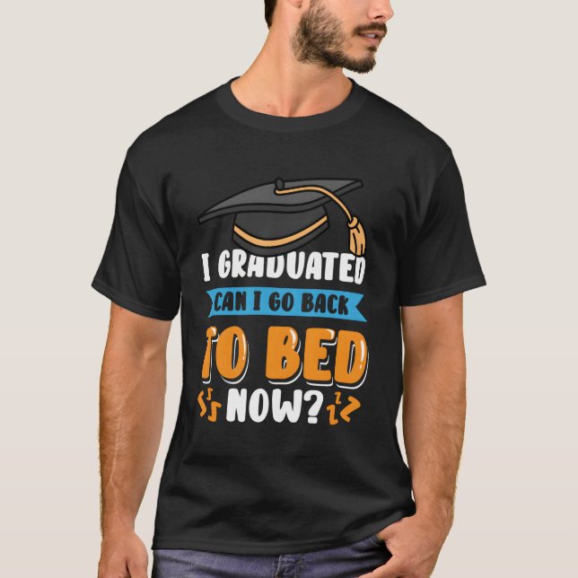 Camiseta Me Gradué ¿Puedo Volver A La Cama Ahora Graduado? (Anverso)