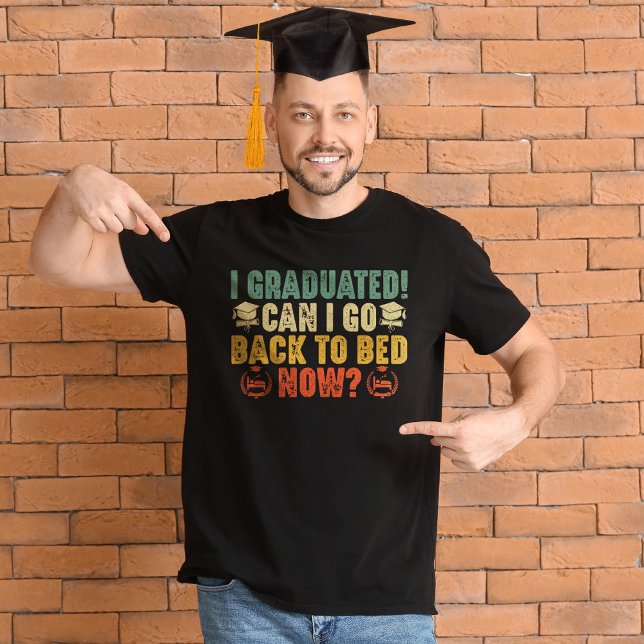 Camiseta Me Gradué ¿Puedo Volver A La Cama Ahora Graduado? (Subido por el creador)