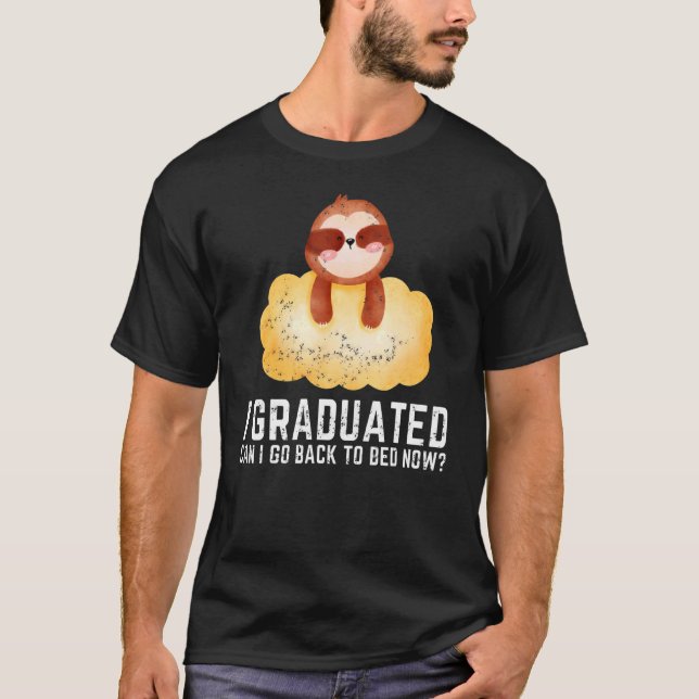 Camiseta Me Gradué ¿Puedo Volver A La Cama Ahora Graduado 1 (Anverso)
