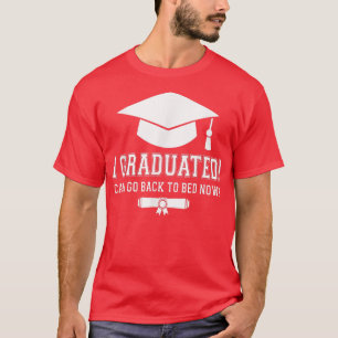 Camiseta Me Gradué ¿Puedo Volver A La Cama Ahora Graduado G