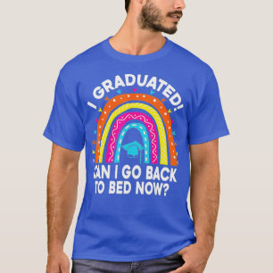 Camiseta Me Gradué ¿Puedo Volver A La Cama Ahora Graduado J