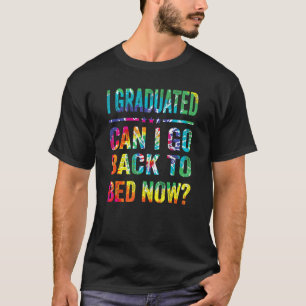 Camiseta Me Gradué ¿Puedo Volver A La Cama Ahora Tye Dye Gr