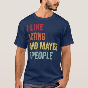 Camiseta Me Gusta Actuar Tal Vez 3 Personas