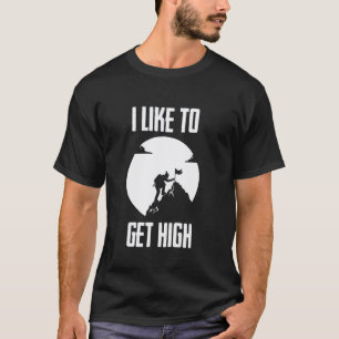 Camiseta Me gusta alcanzar grandes alturas divertido escala