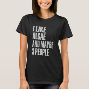 Camiseta Me Gusta Algae Y Quizás 3 Personas Físico Biolo