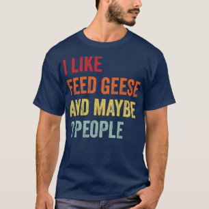 Camiseta Me gusta alimentar gansos Quizás 3 personas