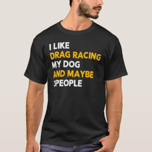 Camiseta Me Gusta Arrastrar Carreras Mi Perro y Quizá 3 Per