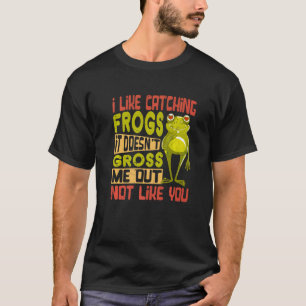 Camiseta Me gusta atrapar ranas no me da asco No
