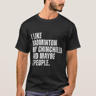 Camiseta Me gusta bádminton Mi amante de chinchilla Roedor 