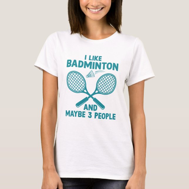 Camiseta Me Gusta Badminton Y Quizá 3 Personas (Anverso)