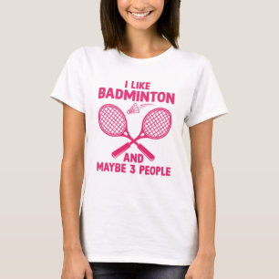 Camiseta Me Gusta Badminton Y Quizá 3 Personas