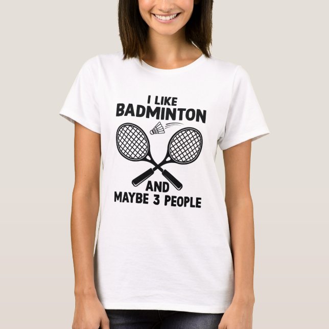 Camiseta Me Gusta Badminton Y Quizá 3 Personas (Anverso)